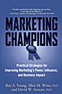 Marketing Champions: Practical Strategies for Improving Marketings Power, Influence, and Business Impact - ISBN 9780471744955