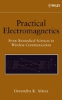 Practical Electromagnetics: From Biomedical Sciences to Wireless Communication - ISBN 9780471748656
