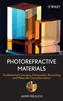 Photorefractive Materials: Fundamental Concepts, Holographic Recording and Materials Characterization - ISBN 9780471748663