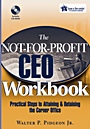 The Not–for–Profit CEO Workbook: Practical Steps to Attaining & Retaining the Corner Office - ISBN 9780471768111