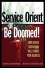 Service Orient or Be Doomed!: How Service Orientation Will Change Your Business - ISBN 9780471768586
