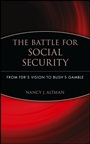 The Battle for Social Security: From FDRs Vision To Bushs Gamble - ISBN 9780471771722