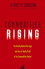 Commodities Rising: The Reality Behind the Hype and How To Really Profit in the Commodities Market - ISBN 9780471772255
