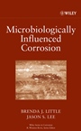 Microbiologically Influenced Corrosion - ISBN 9780471772767