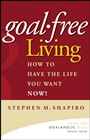 Goal–Free Living: How to Have the Life You Want NOW! - ISBN 9780471772804