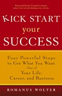 Kick Start Your Success: Four Powerful Steps to Get What You Want Out of Your Life, Career, and Business - ISBN 9780471773467