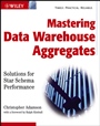 Mastering Data Warehouse Aggregates: Solutions for Star Schema Performance - ISBN 9780471777090