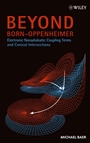 Beyond Born–Oppenheimer: Electronic Nonadiabatic Coupling Terms and Conical Intersections - ISBN 9780471778912