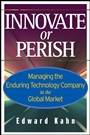 Innovate or Perish: Managing the Enduring Technology Company in the Global Market - ISBN 9780471779308