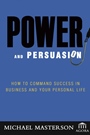 Power and Persuasion: How to Command Success in Business and Your Personal Life - ISBN 9780471786771