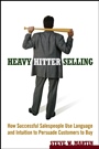 Heavy Hitter Selling: How Successful Salespeople Use Language and Intuition to Persuade Customers to Buy - ISBN 9780471787006