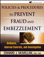 Policies and Procedures to Prevent Fraud and Embezzlement: Guidance, Internal Controls, and Investigation - ISBN 9780471790037