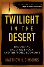 Twilight in the Desert: The Coming Saudi Oil Shock and the World Economy - ISBN 9780471790181