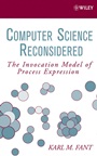 Computer Science Reconsidered: The Invocation Model of Process Expression - ISBN 9780471798149