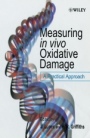 Measuring in vivo Oxidative Damage: A Practical Approach - ISBN 9780471818489