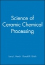 Science of Ceramic Chemical Processing - ISBN 9780471826453