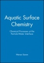 Aquatic Surface Chemistry: Chemical Processes at the Particle–Water Interface - ISBN 9780471829959