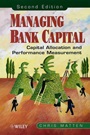 Managing Bank Capital: Capital Allocation and Performance Measurement - ISBN 9780471851967