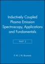 Inductively Coupled Plasma Emission Spectroscopy, Part 2: Applications and Fundamentals - ISBN 9780471853787