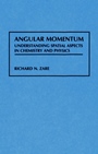Angular Momentum: Understanding Spatial Aspects in Chemistry and Physics - ISBN 9780471858928