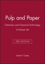 Pulp and Paper: Chemistry and Chemical Technology, 4 Volume Set - ISBN 9780471881865