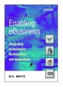 Enabling eBusiness: Integrating Technologies, Architectures and Applications - ISBN 9780471899419