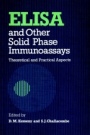 ELISA and Other Solid Phase Immunoassays: Theoretical and Practical Aspects - ISBN 9780471909828