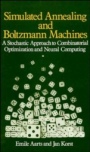 Simulated Annealing and Boltzmann Machines: A Stochastic Approach to Combinatorial Optimization and Neural Computing - ISBN 9780471921462