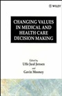 Changing Values in Medical and Healthcare Decision–Making - ISBN 9780471926344