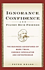 Ignorance, Confidence, and Filthy Rich Friends: The Business Adventures of Mark Twain, Chronic Speculator and Entrepreneur - ISBN 9780471933373