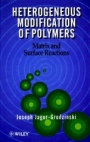 Heterogeneous Modification of Polymers: Matrix and Surface Reactions - ISBN 9780471942870