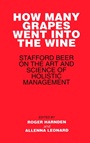 How Many Grapes Went into the Wine: Stafford Beer on the Art and Science of Holistic Management - ISBN 9780471942962