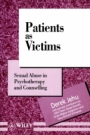 Patients as Victims: Sexual Abuse in Psychotherapy and Counselling - ISBN 9780471943983