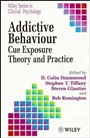 Addictive Behaviour: Cue Exposure Theory and Practice - ISBN 9780471944546