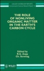The Role of Nonliving Organic Matter in the Earths Carbon Cycle - ISBN 9780471954637