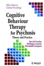 Cognitive Behaviour Therapy for Psychosis: Theory and Practice - ISBN 9780471956181