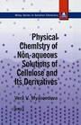 Physical Chemistry of Non–aqueous Solutions of Cellulose and Its Derivatives - ISBN 9780471959243