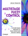 Multistage Fuzzy Control: A Model–Based Approach to Fuzzy Control and Decision Making - ISBN 9780471963479