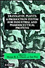 Transgenic Plants: A Production System for Industrial and Pharmaceutical Proteins - ISBN 9780471964438