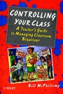 Controlling your Class: A Teachers Guide to Managing Classroom Behavior - ISBN 9780471965688
