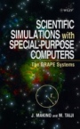 Scientific Simulations with Special–Purpose Computers: The Grape Systems - ISBN 9780471969464