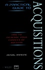 A Practical Guide to Acquisitions: How to Increase Your Chances of Success - ISBN 9780471975984
