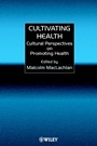 Cultivating Health: Cultural Perspectives on Promoting Health - ISBN 9780471977254
