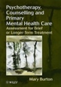 Psychotherapy, Counselling, and Primary Mental Health Care: Assessment for Brief or Longer–Term Treatment - ISBN 9780471982289