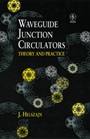 Waveguide Junction Circulators: Theory and Practice - ISBN 9780471982524