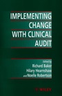 Implementing Change with Clinical Audit - ISBN 9780471982579