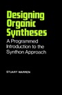 Designing Organic Syntheses: A Programmed Introduction to the Synthon Approach - ISBN 9780471996125