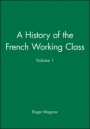 A History of the French Working Class, Volume 1 - ISBN 9780631138174