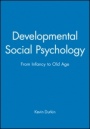 Developmental Social Psychology: From Infancy to Old Age - ISBN 9780631148296