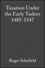 Taxation Under the Early Tudors 1485 – 1547 - ISBN 9780631152316